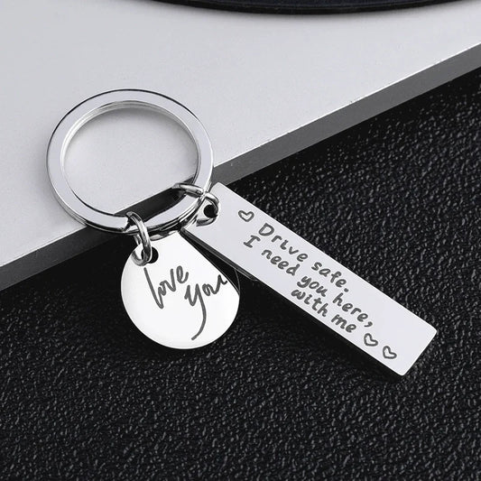 "Drive Safe, I Need You Here With Me" Metal Keychain – Romantic Gift for Men & Women